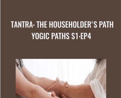 Tantra: The Householders Path-Yogic Paths S1:Ep4 - Gaia