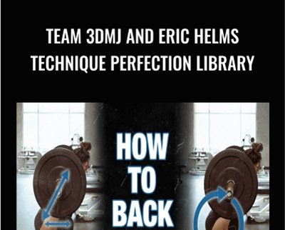 Team 3DMJ and Eric Helms Technique Perfection Library - 3DMJ Vault