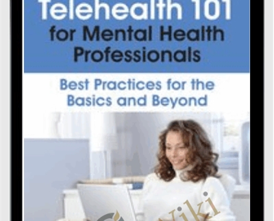 Telehealth 101 for Mental Health Professionals: Best Practices for the Basics and Beyond - Jeffrey Ashby