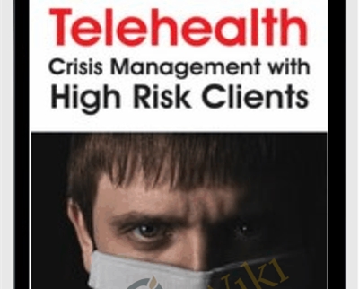 Telehealth: Crisis Management with High Risk Clients - Paul Brasler
