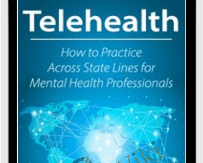 Telehealth: How to Practice Across State Lines for Mental Health Professionals - Joni Gilbertson