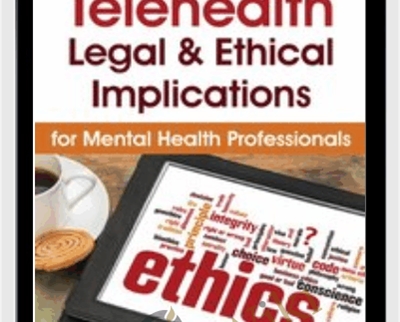 Telehealth: Legal and Ethical Implications for Mental Health Professionals - Melissa Westendorf