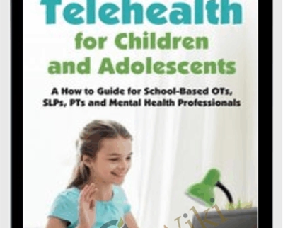 Telehealth for Children and Adolescents: A How to Guide for School-Based OTs
