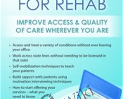 Telehealth for Rehab: Improve Access and Quality of Care Wherever You Are - Donald L. Hayes
