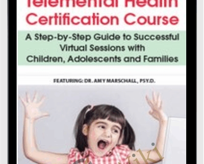 Telemental Health Certification Course: A Step-by-Step Guide to Successful Virtual Sessions with Children