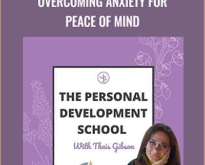 Personal Development School-Overcoming Anxiety for Peace of Mind - Thais Gibson