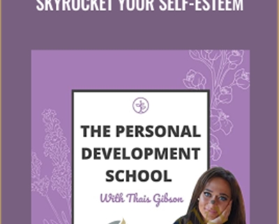 Personal Development School-Skyrocket Your Self-Esteem - Thais Gibson