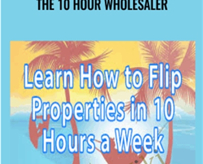 The 10 hour wholesaler - The Wholesalers Toolbox