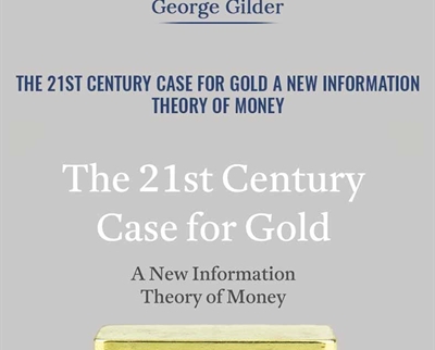 The 21st Century Case for Gold A New Information Theory of Money Audio CD - George Gilder