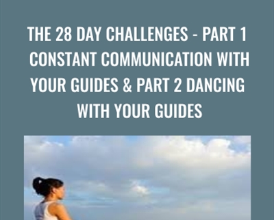 The 28 Day Challenges -Part 1 Constant Communication with your Guides and Part 2 Dancing with Your Guides - Marilyn Alauria