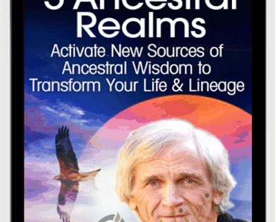 The 5 Ancestral Realms - Steven Farmer