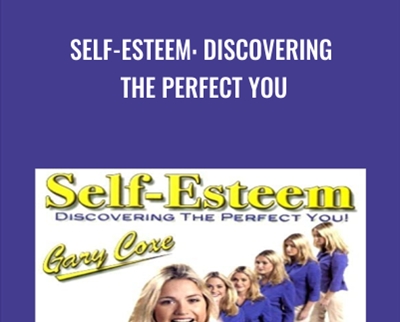 Self-Esteem: Discovering the Perfect You - Gary Coxe