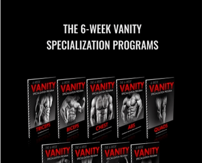 The 6-Week Vanity Specialization Programs - Vince Del Monte