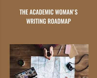 The Academic Womans Writing Roadmap - Cathy Mazak