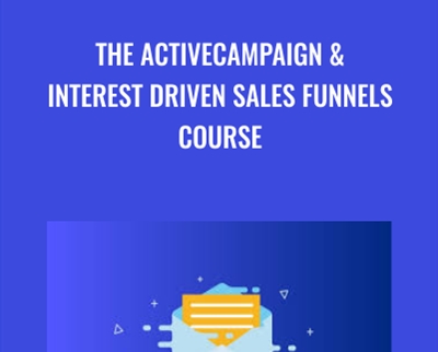 The ActiveCampaign and Interest Driven Sales Funnels Course - Nathan Williams