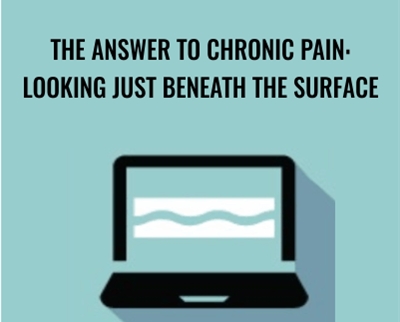 The Answer to Chronic Pain: Looking Just Beneath the Surface - Joeseph LaVacca
