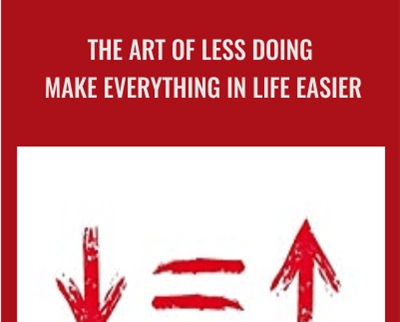 The Art of Less Doing -Make Everything in Life Easier - Ari Meisel