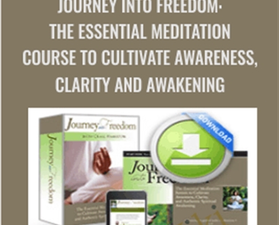 Journey Into Freedom: The Essential Meditation Course to Cultivate Awareness