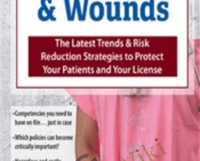 Lawsuits and Wounds: The Latest Trends and Risk Reduction Strategies to Protect Your Patients and Your License - Ann Kahl Taylor