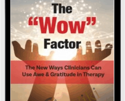 The Wow Factor: The New Ways Clinicians Can Use Awe and Gratitude in Therapy - Jonah Paquette