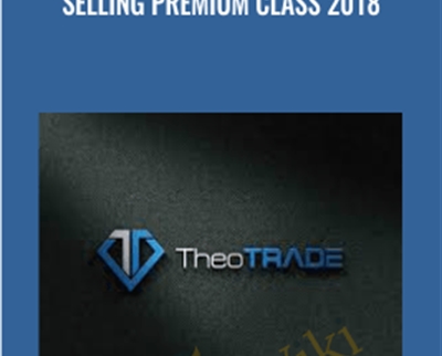 Selling Premium Class 2018 - TheoTrader