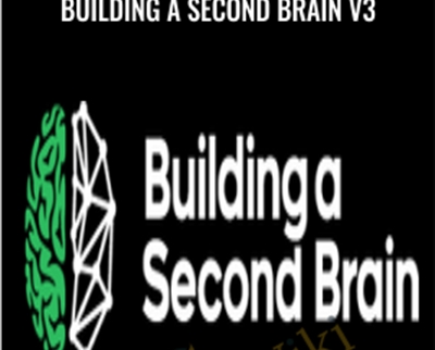 Building A Second Brain V3 - Tiago Forte