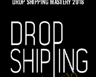 Drop Shipping Mastery 2018 - Till Boadella