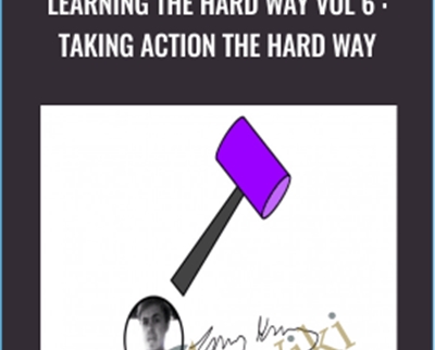 Learning the Hard Way Vol 6 : Taking Action The Hard Way - Timothy Kenny