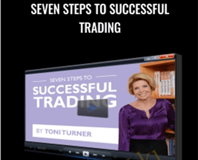 Seven Steps To Successful Trading - Toni Turner
