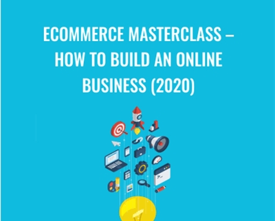 eCommerce Masterclass - How to Build An Online Business (2020) - Tony Folly