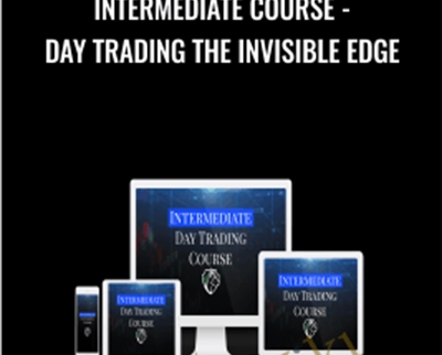 Intermediate Course - Day Trading the Invisible Edge