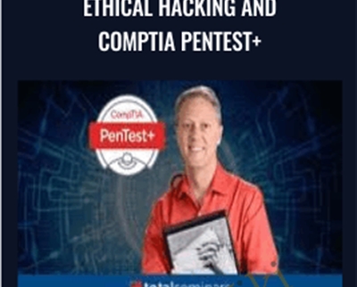Ethical Hacking and CompTIA PenTest+ - Total Seminars
