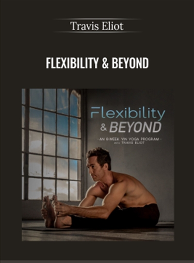 Flexibility and Beyond - Travis Eliot