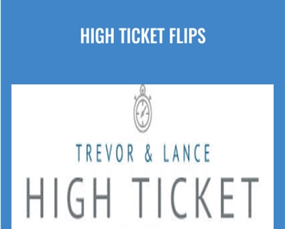 High Ticket Flips - Trevor and Lance