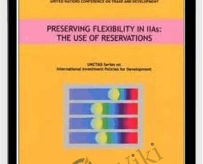 Preserving Flexibility in Iias: The Use of Reservations (Unctad Series Intl Investment Policies Development) - United Nations