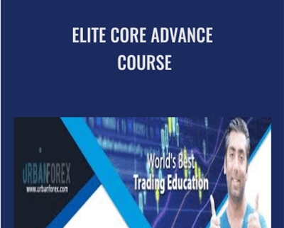 Elite Core Advance Course - Urban Forex