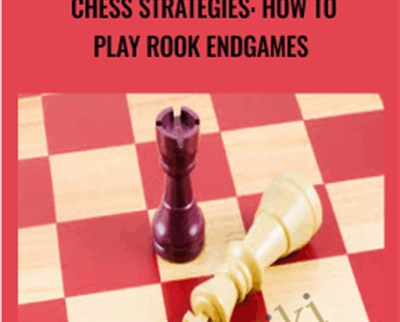 Chess Strategies: How To Play Rook Endgames - Viktor Neustroev