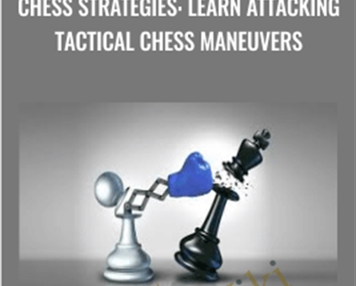 Chess Strategies: Learn Attacking Tactical Chess Maneuvers - Viktor Neustroev