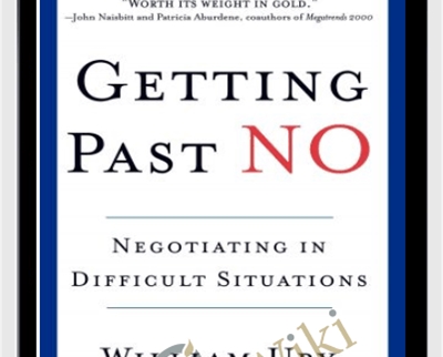 Getting Past No Negotiating in Difficult Situations - William Ury