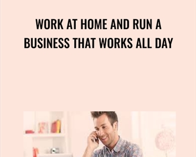 Work at Home and Run a Business That Works All Day - Marc Guberti and John Shea