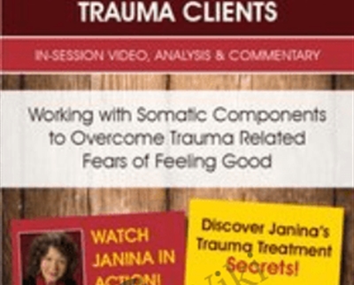 Working with Somatic Components to Overcome Trauma Related Fears of Feeling Good - Janina Fisher