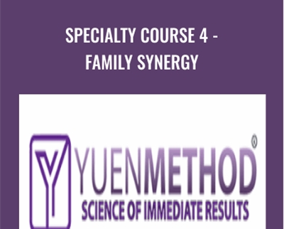 Specialty Course 4-Family Synergy - ( Yuen Method ) Kam Yuen