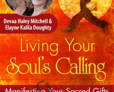 Living Your Souls Calling - Devaa Haley Mitchell and Elayne Kalila Doughty