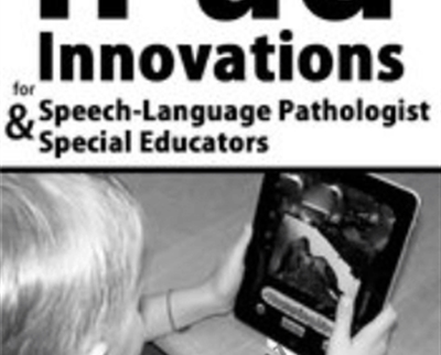 iPad® Innovations for Speech-Language Pathologists and Special Educators - Angie Sterling-Orth and Shannon Collins