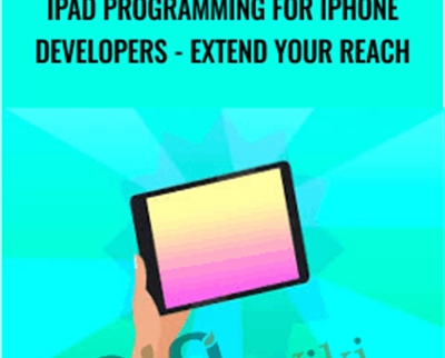 iPad Programming for iPhone Developers -Extend Your Reach - NIck Walter