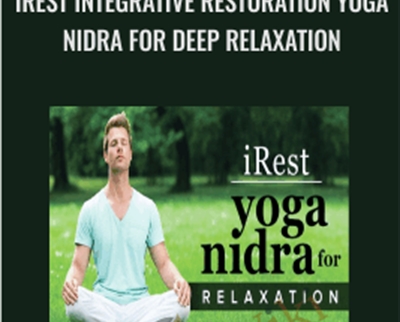iRest Integrative Restoration Yoga Nidra for Deep Relaxation - Molly Birkholm