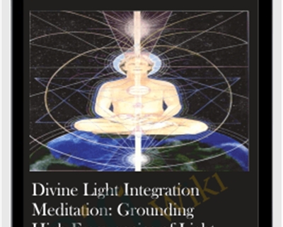 Divine Light Integration Meditation: Grounding High Frequencies of Light into Your Everyday Experience - Michael David Golzmane