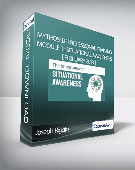 Joseph Riggio - MythoSelf Professional Training Module 1 : Situational Awareness [ February 2013 ]
