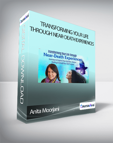 Anita Moorjani - Transforming Your Life Through Near-Death Experiences