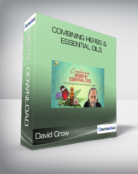 David Crow - Combining Herbs & Essential Oils